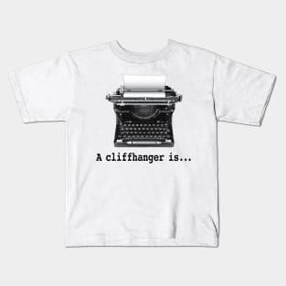 A Cliffhanger is Kids T-Shirt